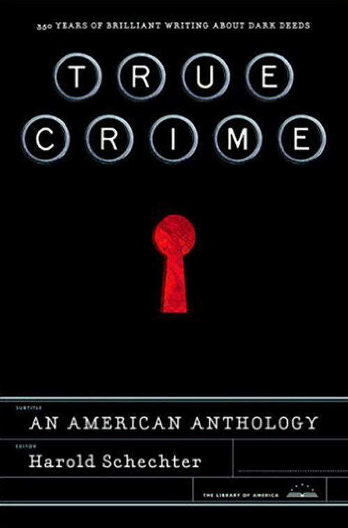 Book cover for True Crime: An American Anthology by Harold Schechter